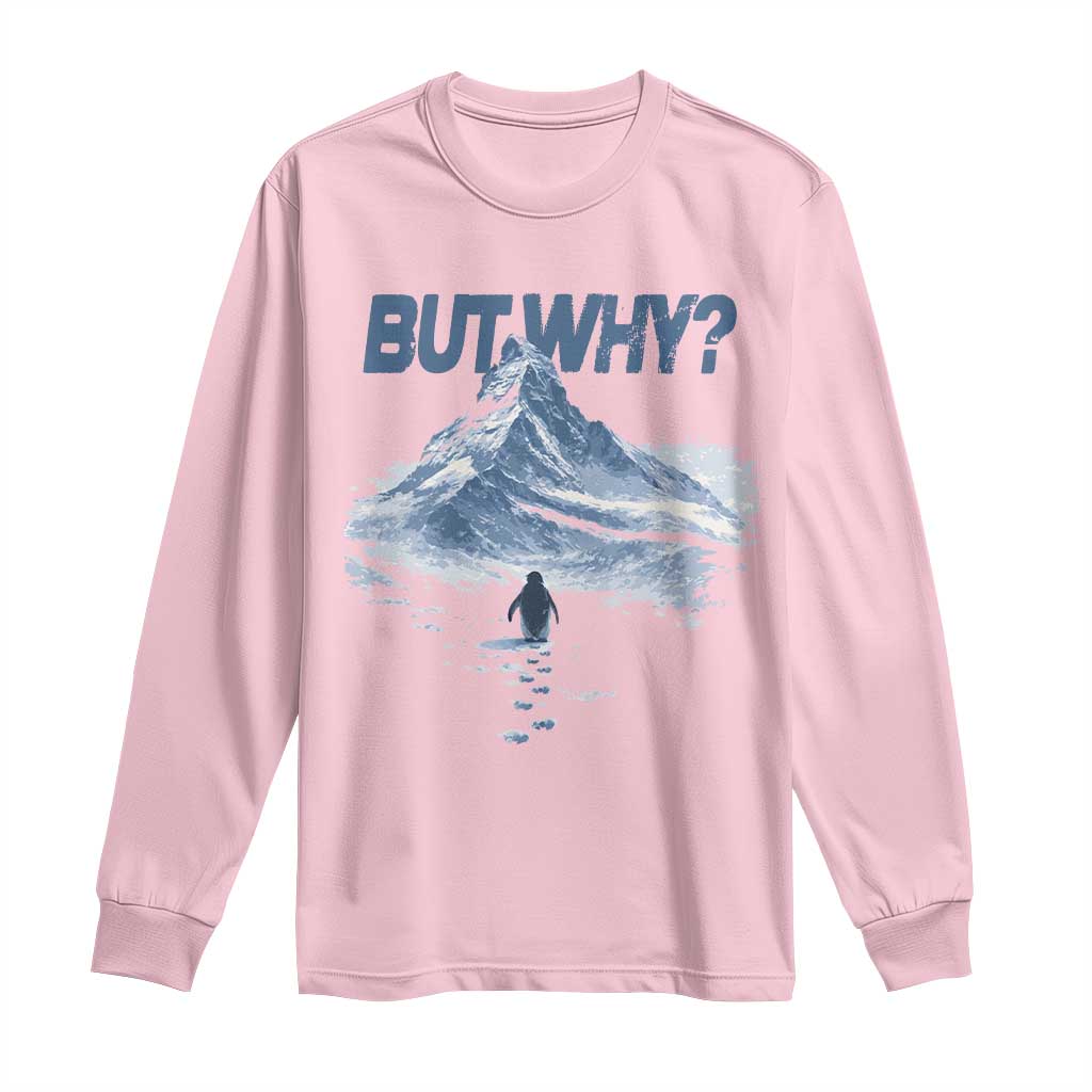 Penguin But Why Long Sleeve Shirt Funny Penguin Snowy Mountain Meme