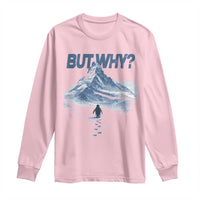 Penguin But Why Long Sleeve Shirt Funny Penguin Snowy Mountain Meme