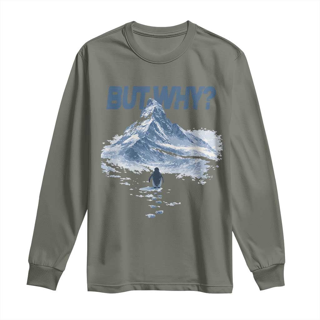 Penguin But Why Long Sleeve Shirt Funny Penguin Snowy Mountain Meme