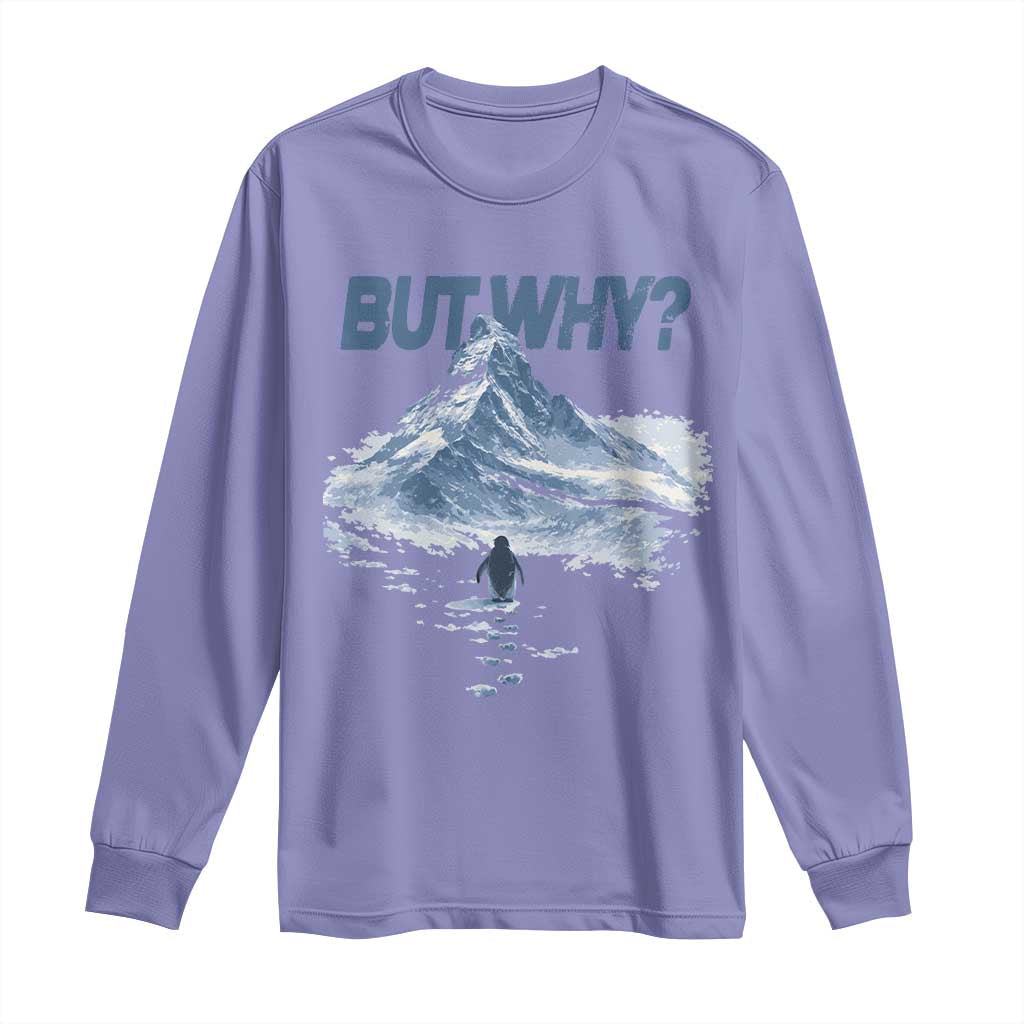 Penguin But Why Long Sleeve Shirt Funny Penguin Snowy Mountain Meme
