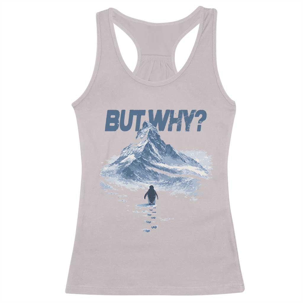 Penguin But Why Racerback Tank Top Funny Penguin Snowy Mountain Meme