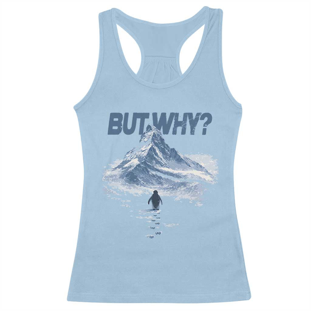Penguin But Why Racerback Tank Top Funny Penguin Snowy Mountain Meme
