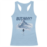 Penguin But Why Racerback Tank Top Funny Penguin Snowy Mountain Meme
