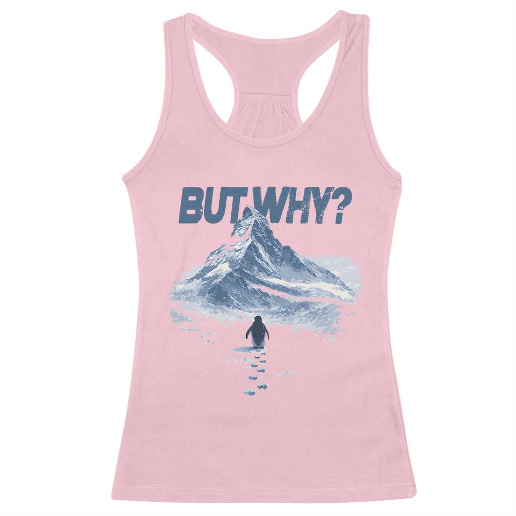 Penguin But Why Racerback Tank Top Funny Penguin Snowy Mountain Meme