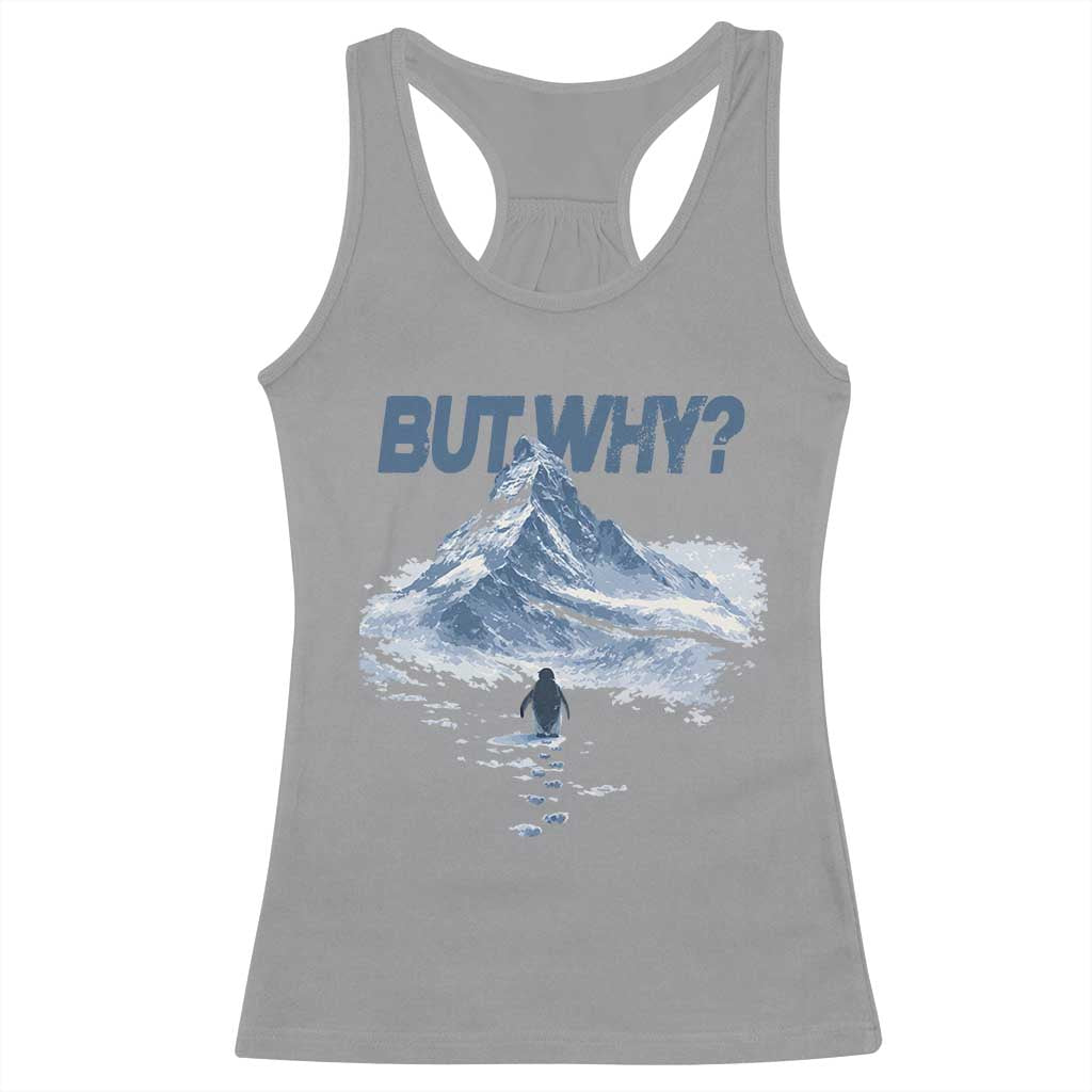 Penguin But Why Racerback Tank Top Funny Penguin Snowy Mountain Meme