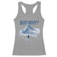 Penguin But Why Racerback Tank Top Funny Penguin Snowy Mountain Meme