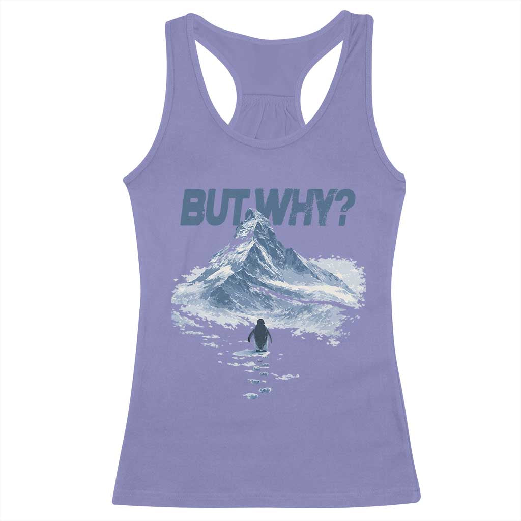 Penguin But Why Racerback Tank Top Funny Penguin Snowy Mountain Meme
