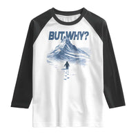 Penguin But Why Raglan Shirt Funny Penguin Snowy Mountain Meme