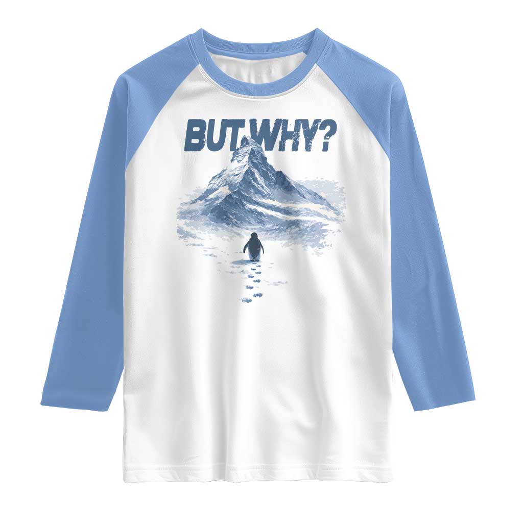Penguin But Why Raglan Shirt Funny Penguin Snowy Mountain Meme