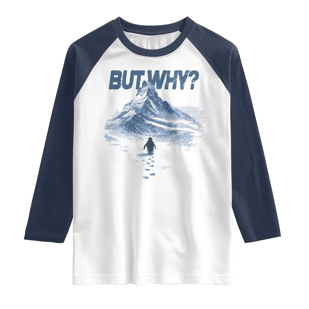 Penguin But Why Raglan Shirt Funny Penguin Snowy Mountain Meme