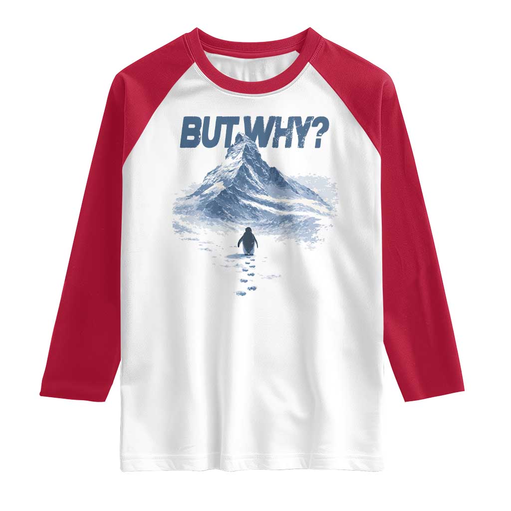 Penguin But Why Raglan Shirt Funny Penguin Snowy Mountain Meme
