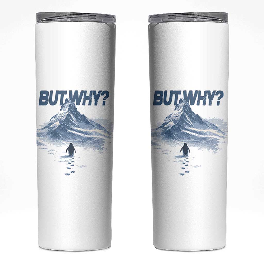 Penguin But Why Skinny Tumbler Funny Penguin Snowy Mountain Meme
