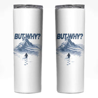 Penguin But Why Skinny Tumbler Funny Penguin Snowy Mountain Meme