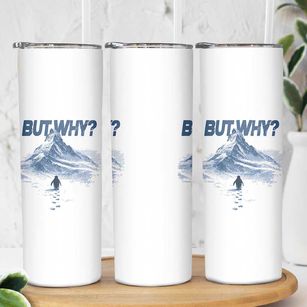 Penguin But Why Skinny Tumbler Funny Penguin Snowy Mountain Meme