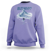 Penguin But Why Sweatshirt Funny Penguin Snowy Mountain Meme