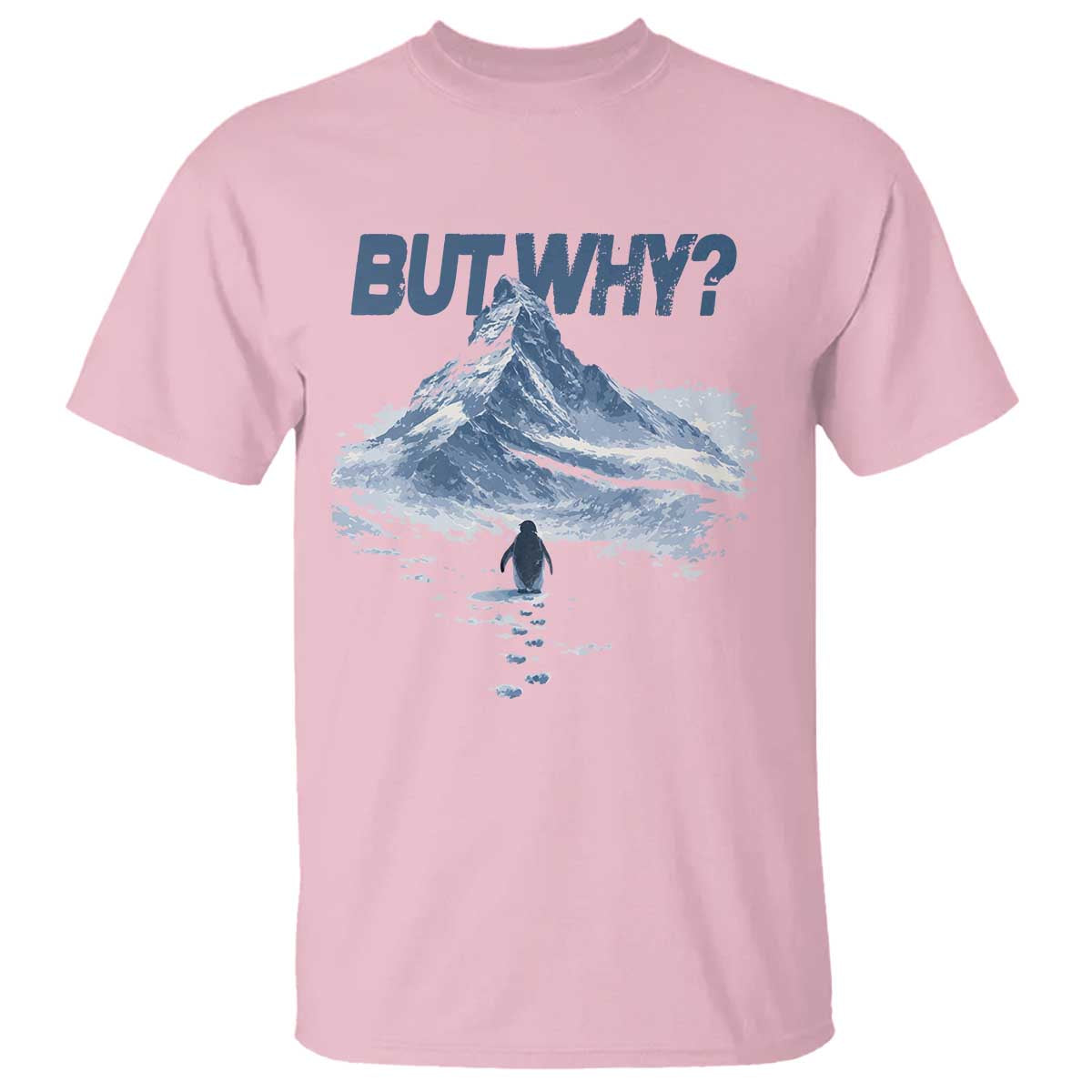 Penguin But Why T Shirt Funny Penguin Snowy Mountain Meme