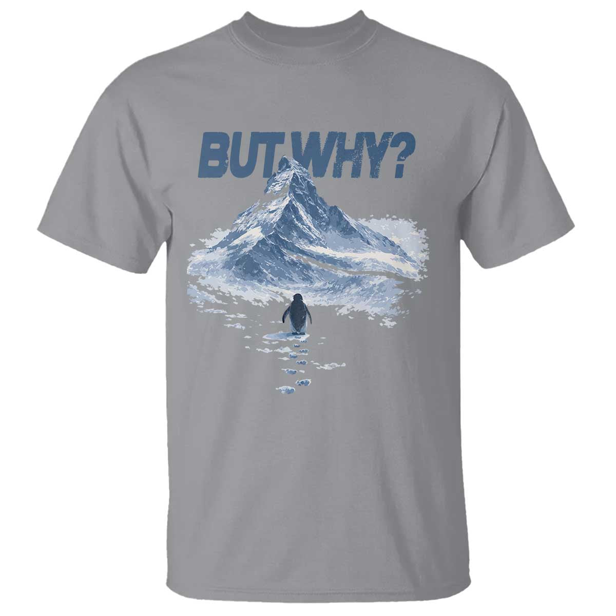 Penguin But Why T Shirt Funny Penguin Snowy Mountain Meme