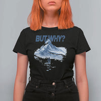 Penguin But Why T Shirt For Women Funny Penguin Snowy Mountain Meme