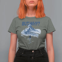 Penguin But Why T Shirt For Women Funny Penguin Snowy Mountain Meme