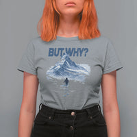 Penguin But Why T Shirt For Women Funny Penguin Snowy Mountain Meme