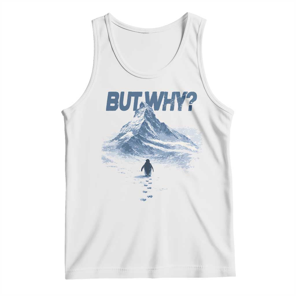 Penguin But Why Tank Top Funny Penguin Snowy Mountain Meme