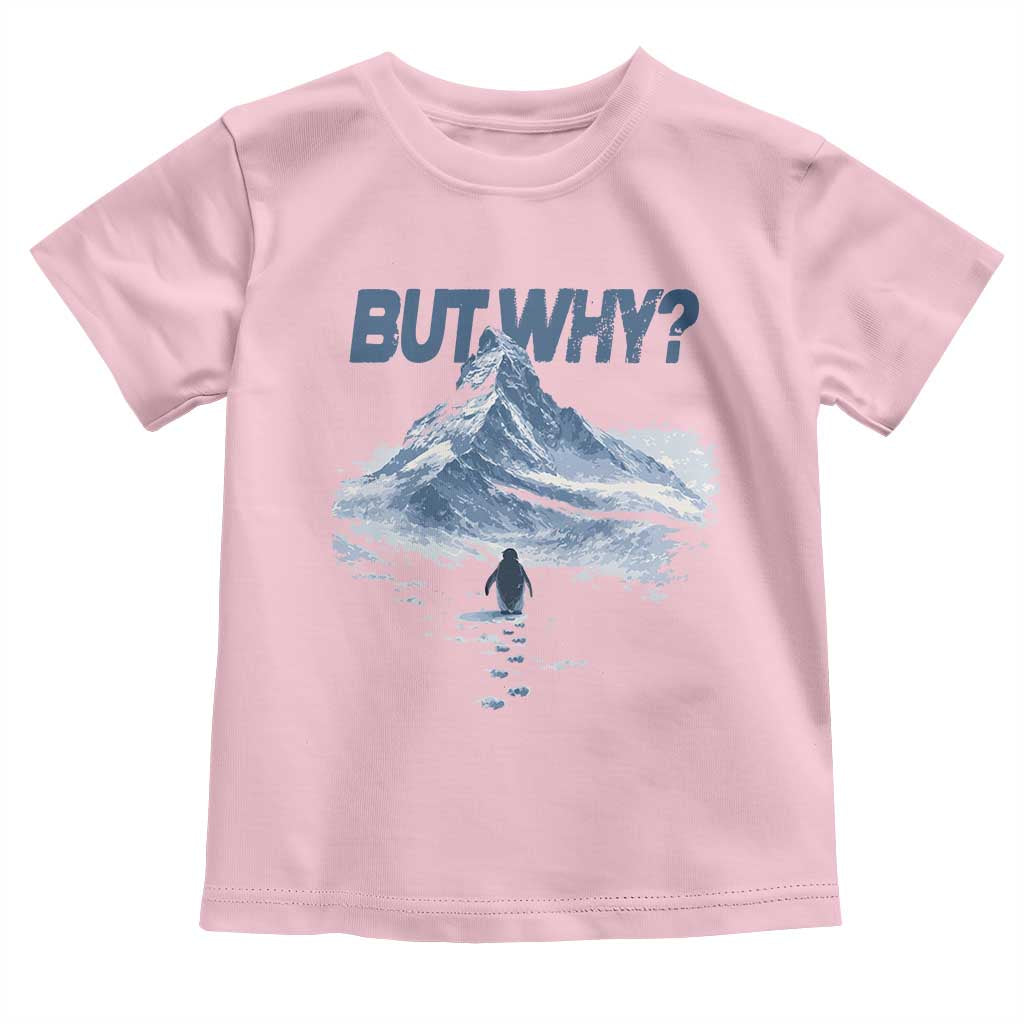 Penguin But Why Toddler T Shirt Funny Penguin Snowy Mountain Meme