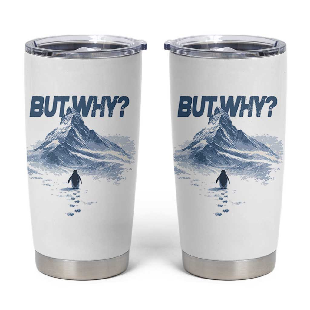 Penguin But Why Tumbler Cup Funny Penguin Snowy Mountain Meme