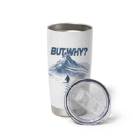 Penguin But Why Tumbler Cup Funny Penguin Snowy Mountain Meme