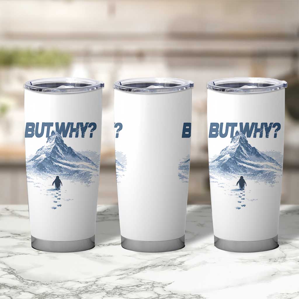 Penguin But Why Tumbler Cup Funny Penguin Snowy Mountain Meme