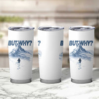 Penguin But Why Tumbler Cup Funny Penguin Snowy Mountain Meme