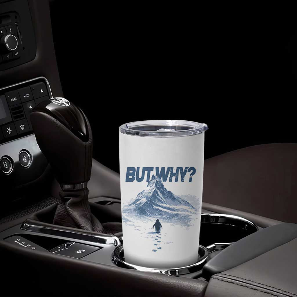 Penguin But Why Tumbler Cup Funny Penguin Snowy Mountain Meme
