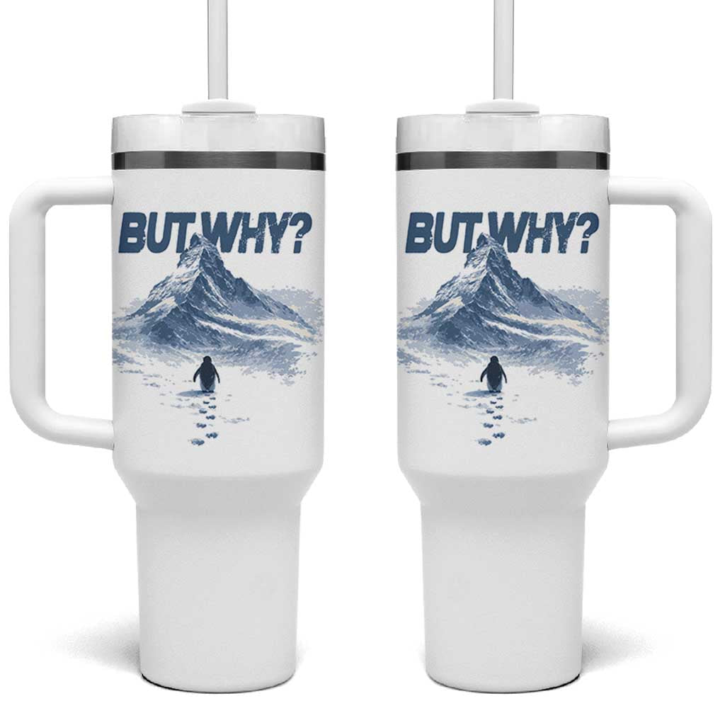 Penguin But Why Tumbler With Handle Funny Penguin Snowy Mountain Meme