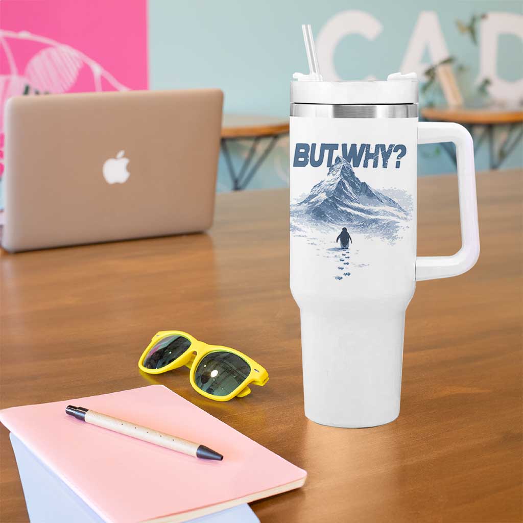 Penguin But Why Tumbler With Handle Funny Penguin Snowy Mountain Meme