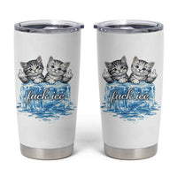 Fck Ice Tumbler Cup Cute Cat Melting Ice Pro Immigrant