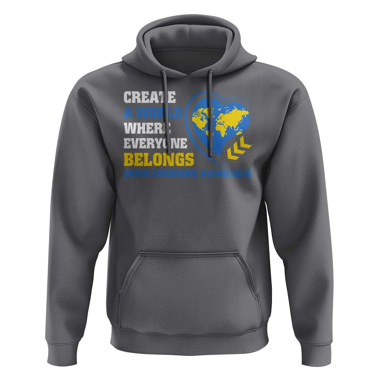 Down Syndrome Awareness Hoodie Create A World Where Everyone Belongs Heart
