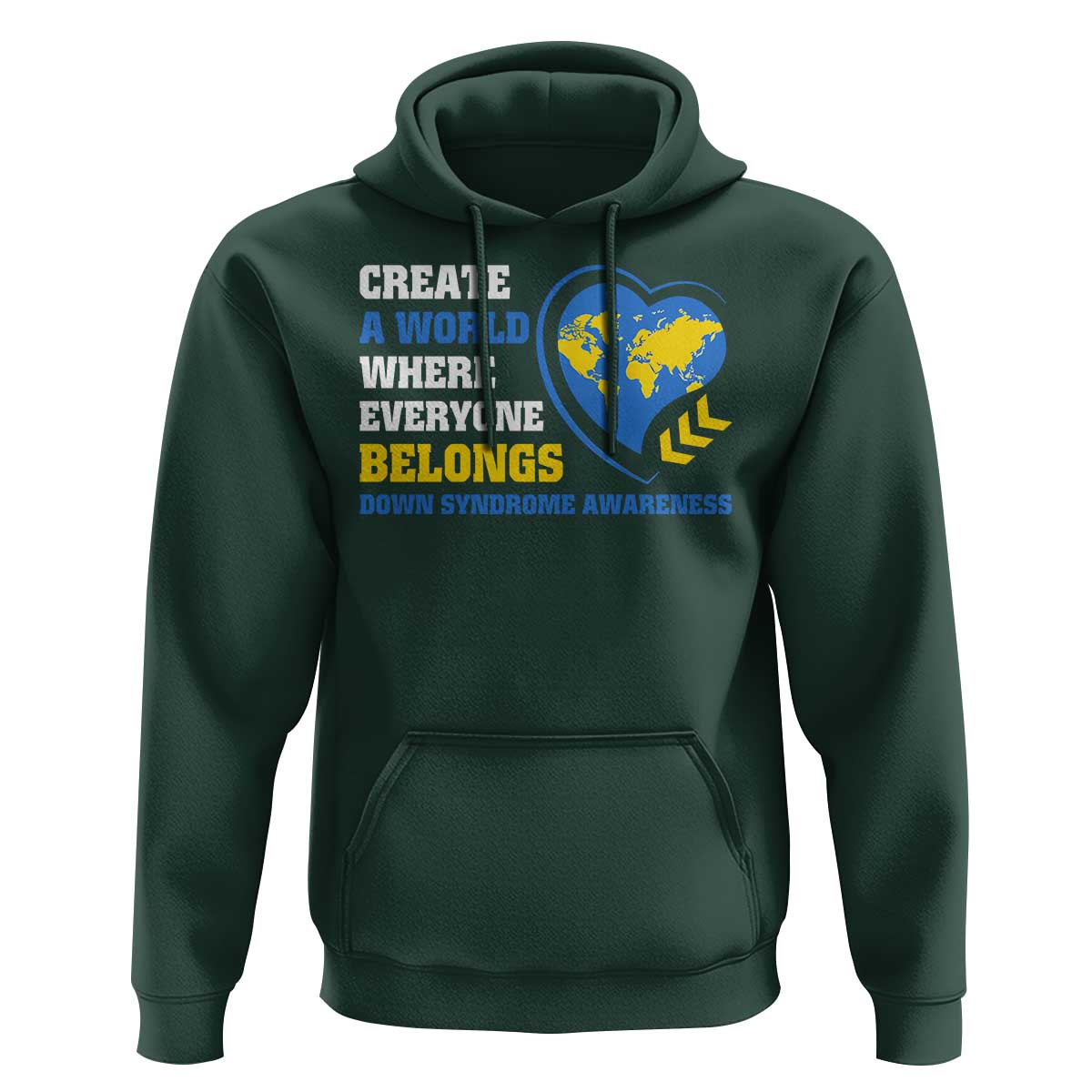 Down Syndrome Awareness Hoodie Create A World Where Everyone Belongs Heart