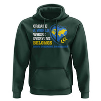 Down Syndrome Awareness Hoodie Create A World Where Everyone Belongs Heart