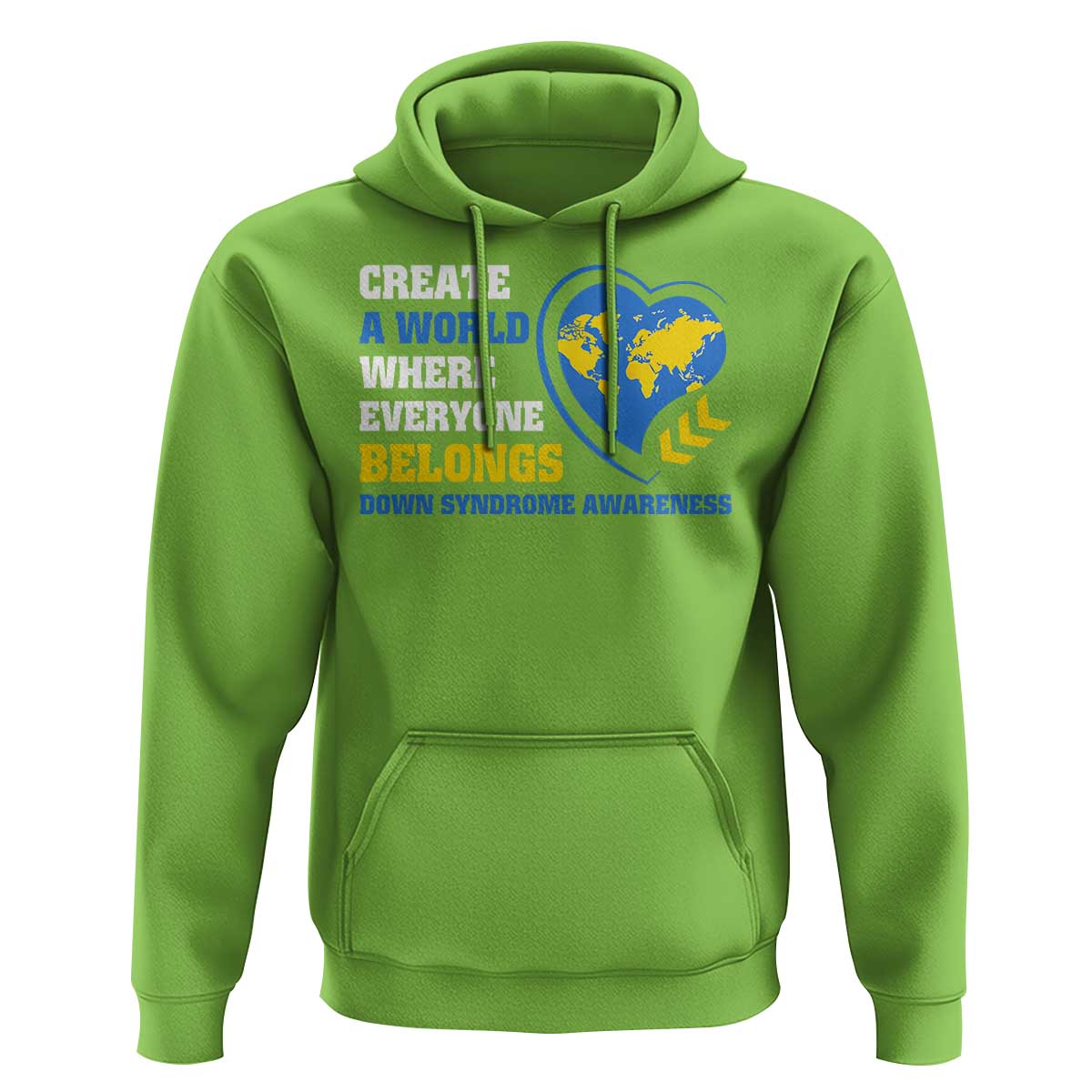 Down Syndrome Awareness Hoodie Create A World Where Everyone Belongs Heart
