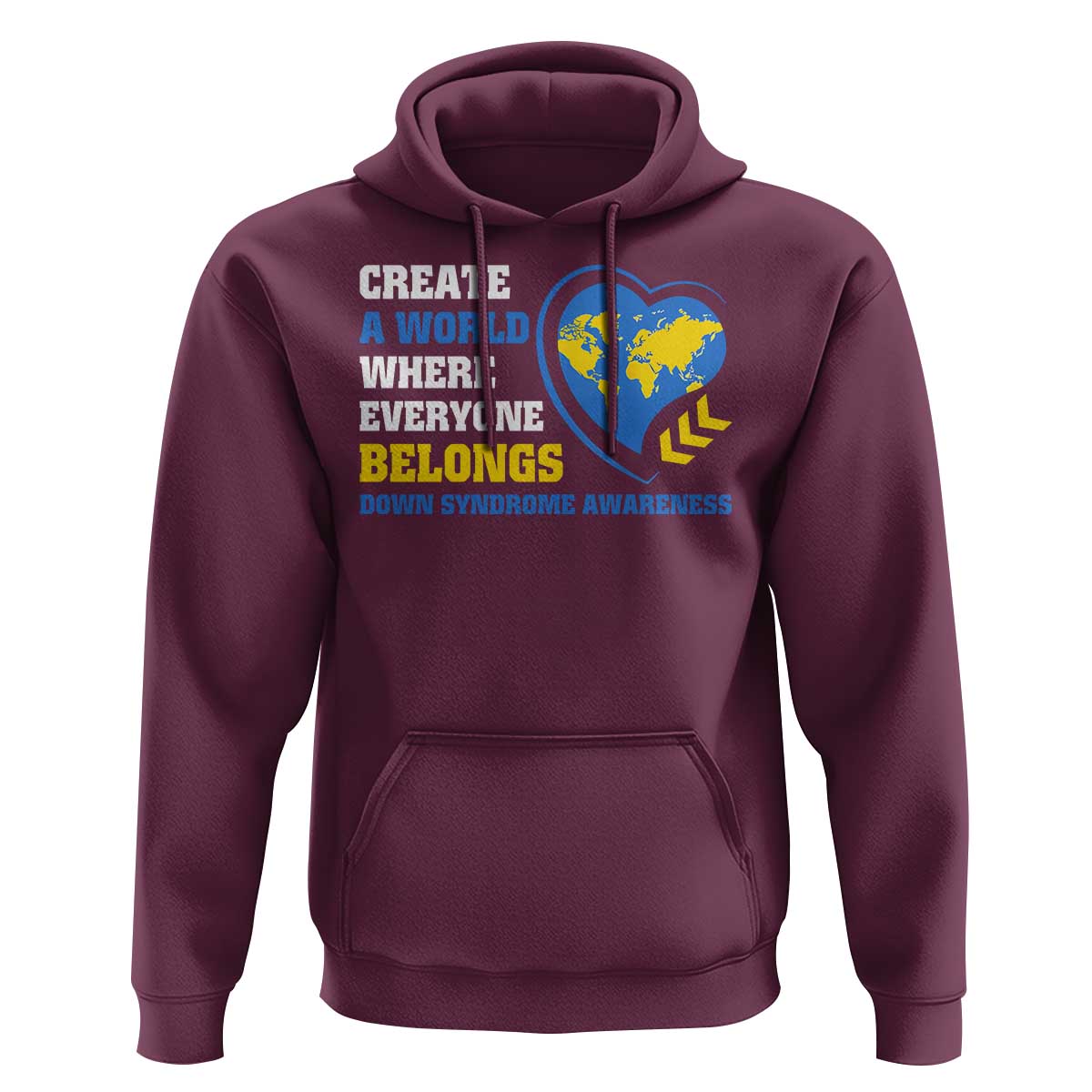 Down Syndrome Awareness Hoodie Create A World Where Everyone Belongs Heart