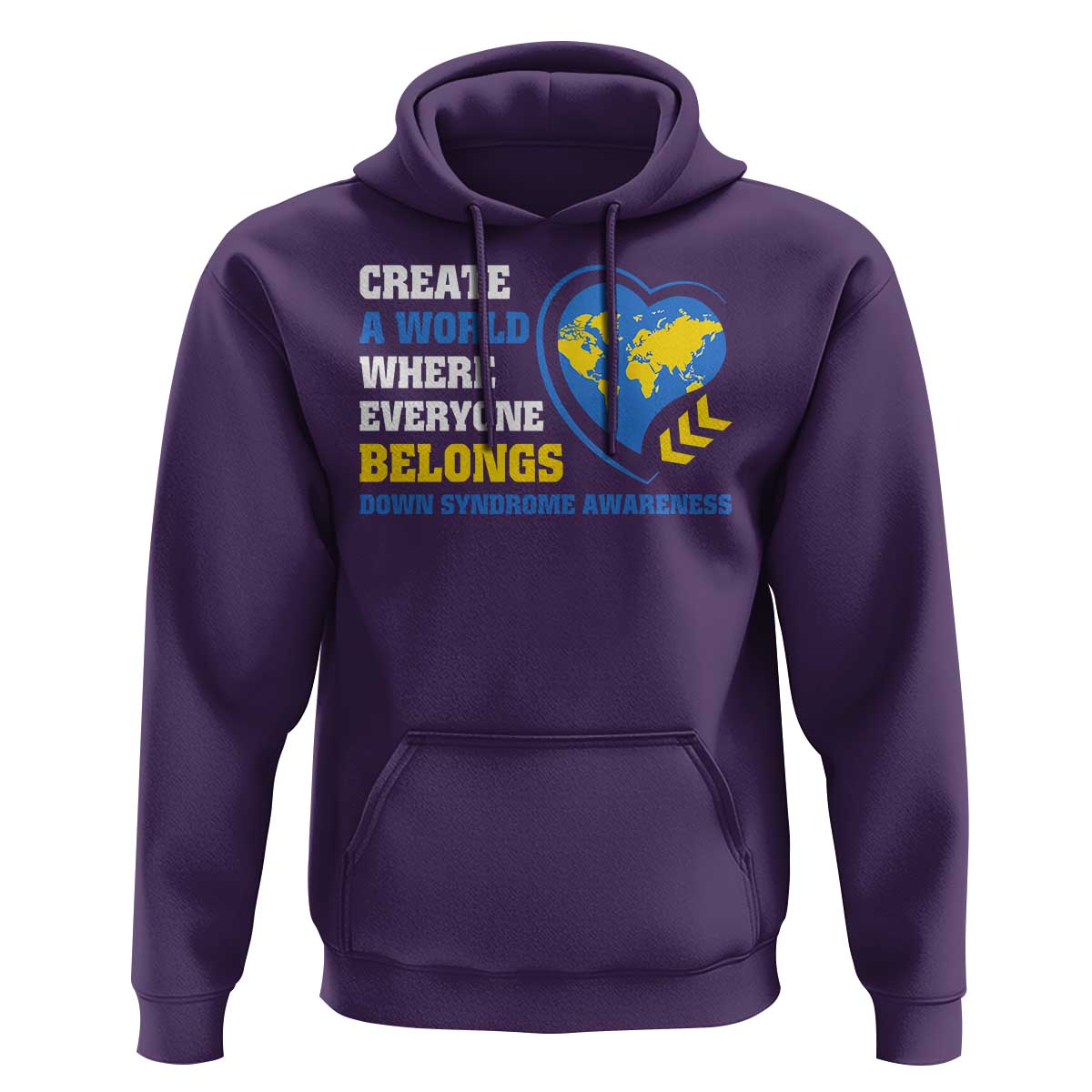 Down Syndrome Awareness Hoodie Create A World Where Everyone Belongs Heart