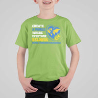 Down Syndrome Awareness T Shirt For Kid Create A World Where Everyone Belongs Heart