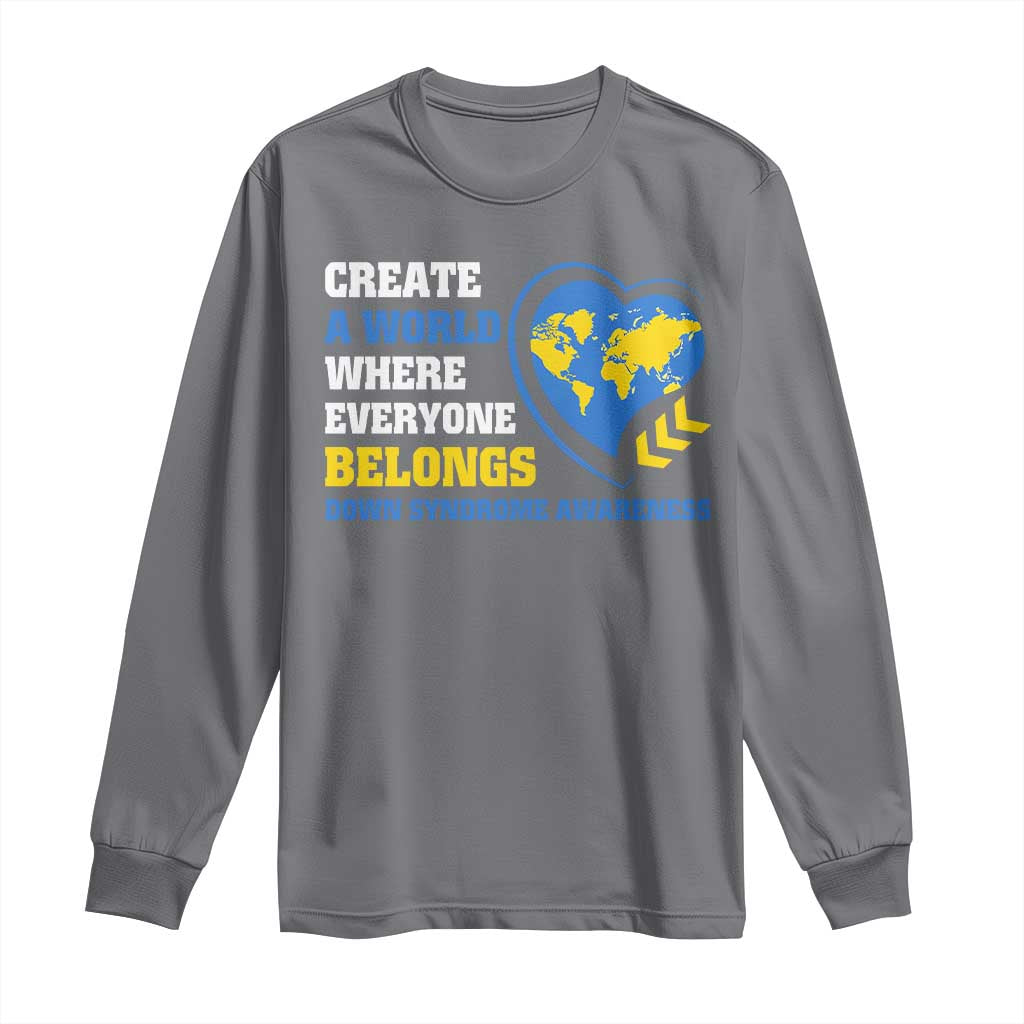 Down Syndrome Awareness Long Sleeve Shirt Create A World Where Everyone Belongs Heart