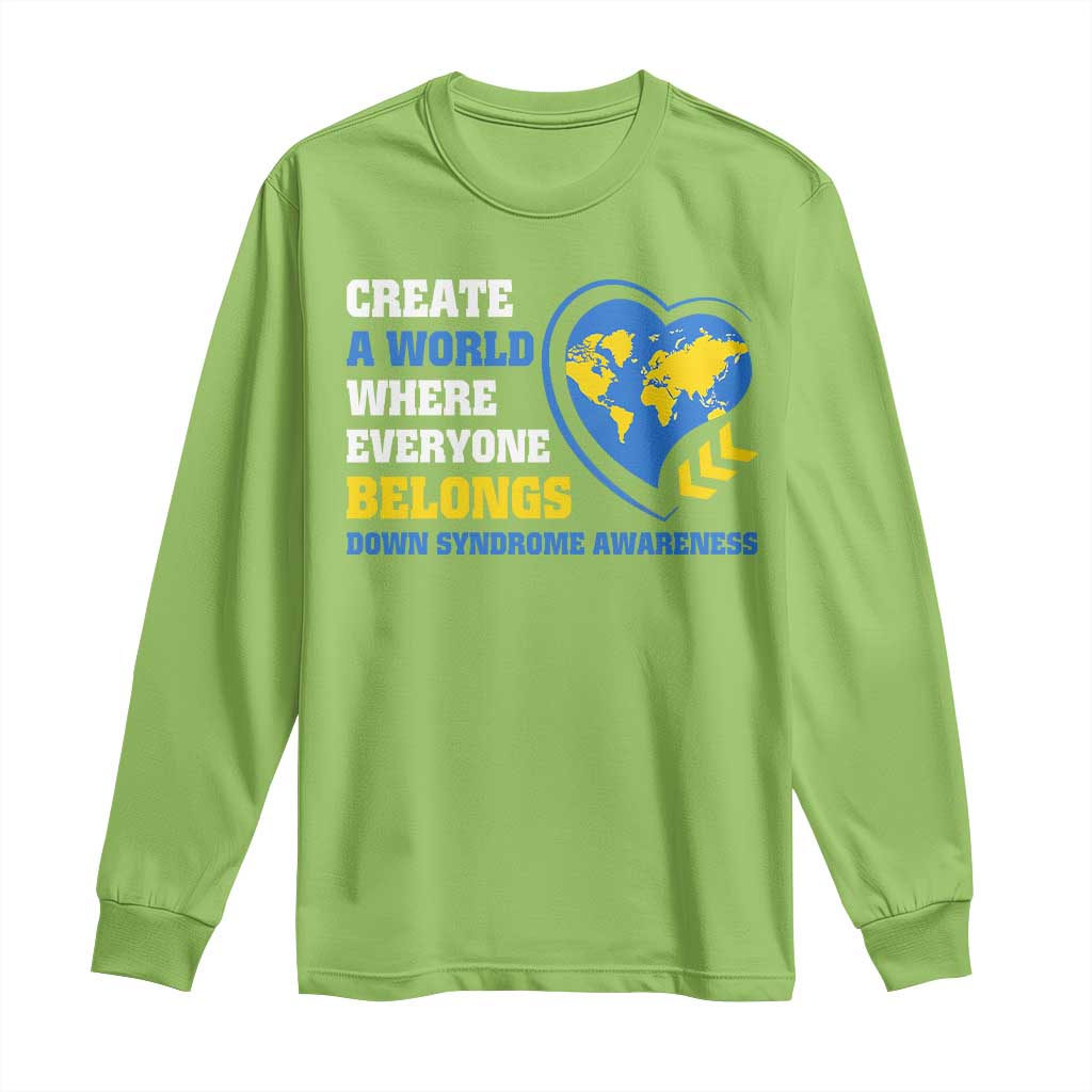Down Syndrome Awareness Long Sleeve Shirt Create A World Where Everyone Belongs Heart