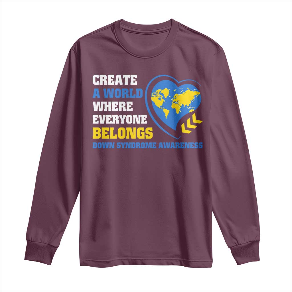 Down Syndrome Awareness Long Sleeve Shirt Create A World Where Everyone Belongs Heart