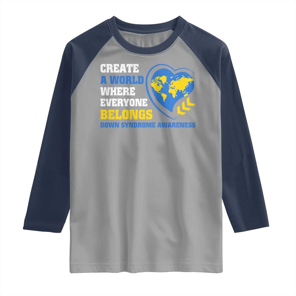Down Syndrome Awareness Raglan Shirt Create A World Where Everyone Belongs Heart
