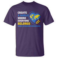 Down Syndrome Awareness T Shirt Create A World Where Everyone Belongs Heart