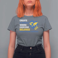 Down Syndrome Awareness T Shirt For Women Create A World Where Everyone Belongs Heart