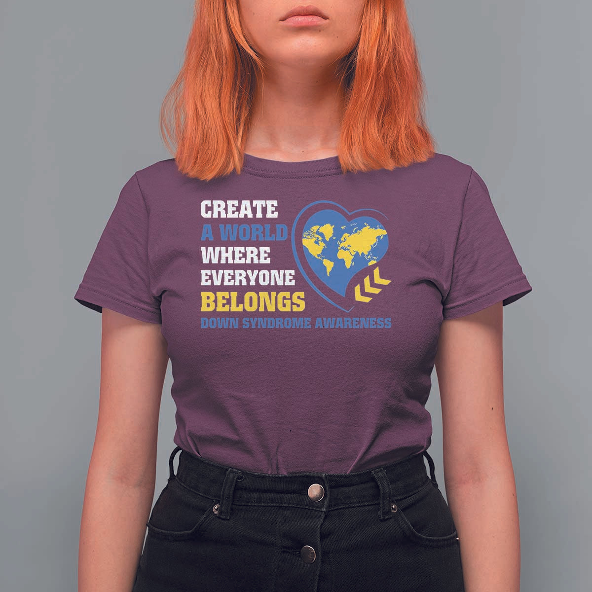 Down Syndrome Awareness T Shirt For Women Create A World Where Everyone Belongs Heart