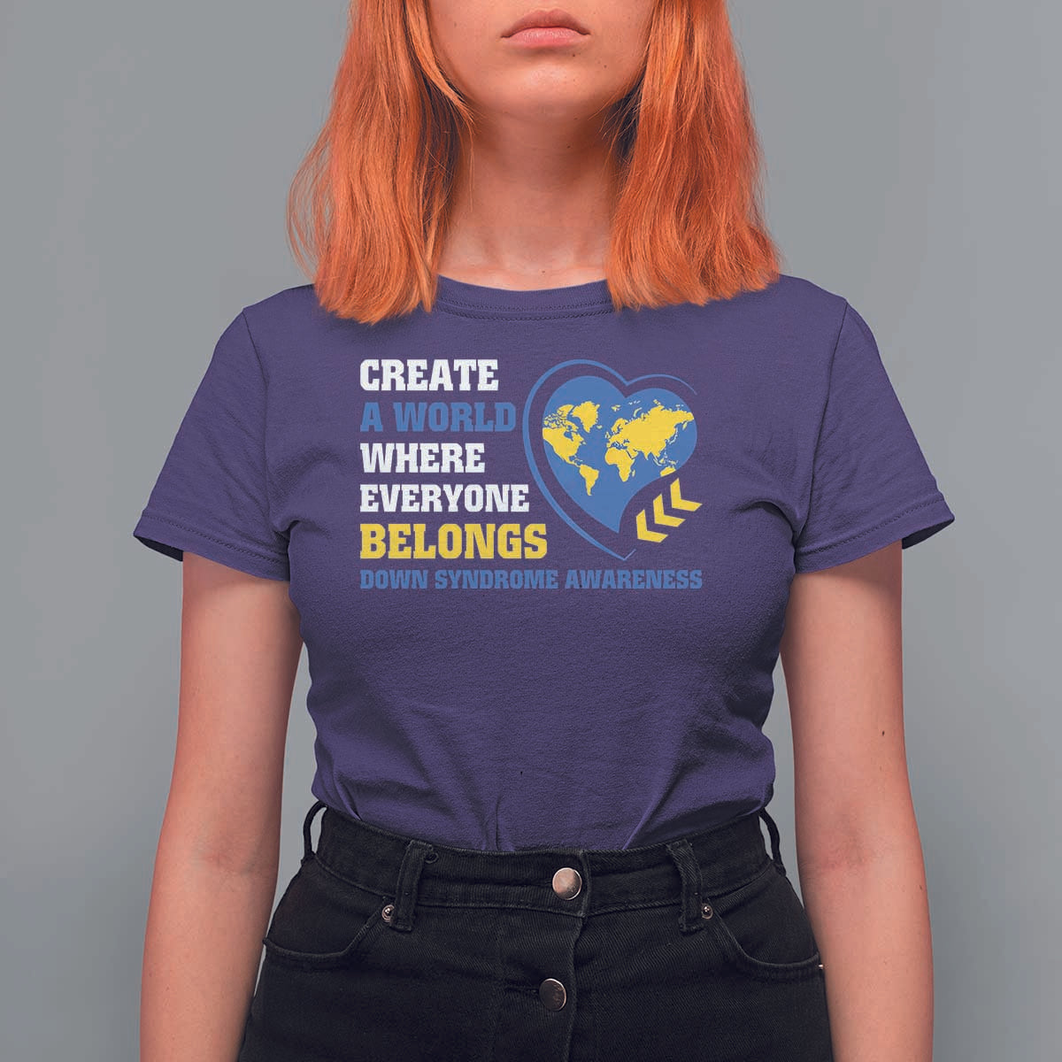 Down Syndrome Awareness T Shirt For Women Create A World Where Everyone Belongs Heart