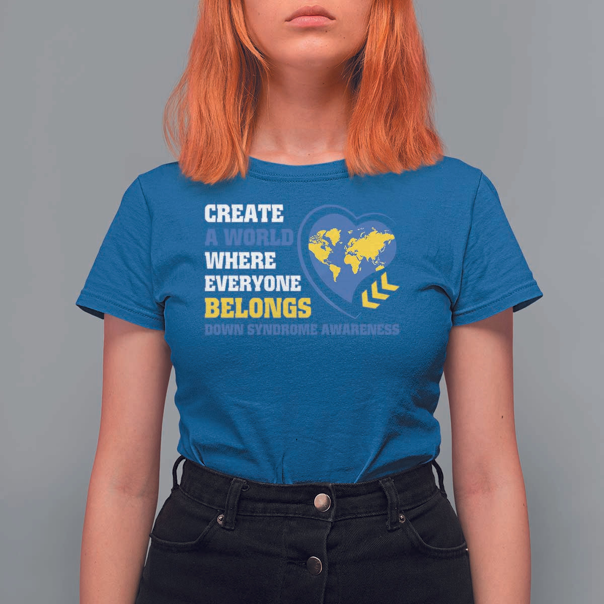 Down Syndrome Awareness T Shirt For Women Create A World Where Everyone Belongs Heart
